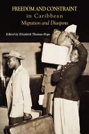 Freedom and constraint in Caribbean migration and diaspora /