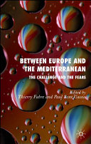 Between Europe and the Mediterranean : the challenges and the fears /