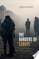 The borders of "Europe" : autonomy of migration, tactics of bordering /