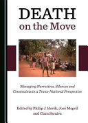Death on the move : managing narratives, silences and constraints in a trans-national perspective /