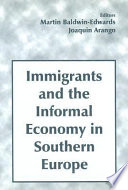 Immigrants and the informal economy in Southern Europe /