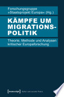 Kämpfe um Migrationspolitik : Theorie, Methode und Analysen kritischer Europaforschung /