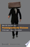 Postmigrantische Visionen : Erfahrungen - Ideen - Reflexionen /