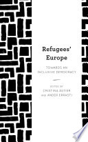 Refugees' Europe : towards an inclusive democracy /
