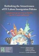 Rethinking the attractiveness of EU labour immigration policies : comparative perspectives on the EU, the US, Canada and beyond /