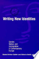 Writing new identities : gender, nation, and immigration in contemporary Europe /
