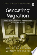 Gendering migration : masculinity, femininity and ethnicity in post-war Britain /