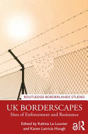 UK borderscapes : sites of enforcement and resistance /