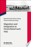 Migration und Integration in Deutschland nach 1945 /