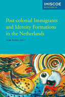 Post-colonial Immigrants and Identity Formations in the Netherlands /