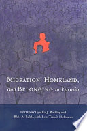 Migration, homeland, and belonging in Eurasia /