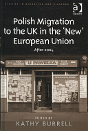Polish migration to the UK in the 'new' European Union : after 2004 /