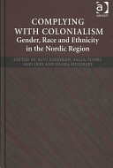 Complying with colonialism  : gender, race and ethnicity in the Nordic region /