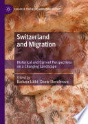 Switzerland and migration : historical and current perspectives on a changing landscape /