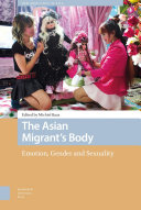 The Asian migrant's body : emotion, gender and sexuality /