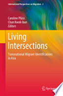 Living intersections : transnational migrant identifications in Asia /
