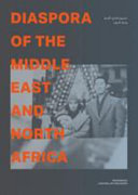 Diaspora from the Middle East and north Africa : communities, architecture, neighborhoods /