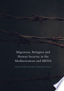 Migration, refugees and human security in the Mediterranean and MENA /