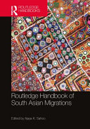 Routledge handbook of South Asian migrations /