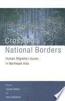 Crossing national borders : human migration issues in Northeast Asia /