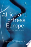 Africa and Fortress Europe : threats and opportunities /