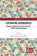 Expanding boundaries : borders, mobilities and the future of Europe-Africa relations /