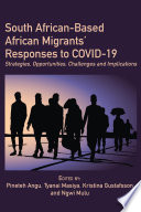 South African-based African migrants' responses to COVID-19 : strategies, opportunities, challenges and implications /