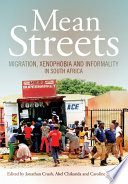 Mean streets : migration, xenophobia and informality in South Africa /