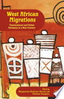 West African migrations : transnational and global pathways in a new century /