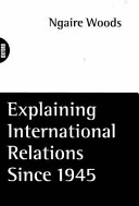 Explaining international relations since 1945 /