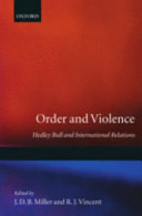 Order and violence : Hedley Bull and international relations /