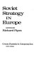 Soviet strategy in Europe /