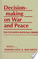 Decisionmaking on war and peace : the cognitive-rational debate /