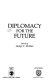 Diplomacy for the future /