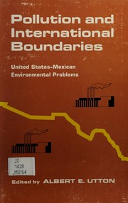 Pollution and international boundaries ; United States-Mexican environmental problems /