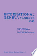 International Geneva yearbook. organization and activities of international institutions in Geneva /