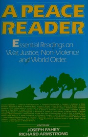 A Peace reader : essential readings on war, justice, non- violence, and world order /