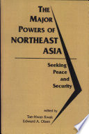The major powers of Northeast Asia : seeking peace and security /