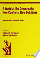 A world at the crossroads : new conflicts, new solutions : annals of Pugwash, 1993 /