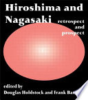 Hiroshima and Nagasaki : retrospect and prospect /