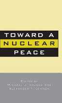 Toward a nuclear peace : the future of nuclear weapons /