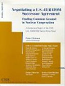 Negotiating a U.S.-Euratom successor agreement : finding common ground in nuclear cooperation : a consensus report of the CSIS U.S.-Euratom Senior Policy Panel /