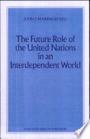 The Future role of the United Nations in an interdependent world /