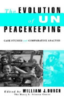 The evolution of UN peacekeeping : case studies and comparative analysis /