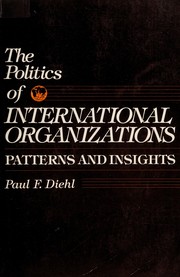 The Politics of international organizations : patterns and insights /