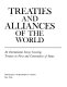 Treaties and alliances of the world ; an international survey covering treaties in force and communities of states.