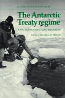 The Antarctic Treaty regime : law, environment, and resources /