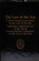 The Law of the sea : official text of the United Nations Convention on the Law of the Sea, with annexes and index: final act of the Third United Nations Conference on the Law of the Sea ; introductory material on the convention and the conferences.