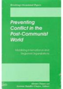 Preventing conflict in the post-communist world : mobilizing international and regional organizations /