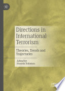 Directions in International Terrorism : Theories, Trends and Trajectories /